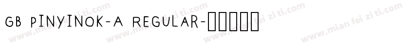 GB Pinyinok-A Regular字体转换